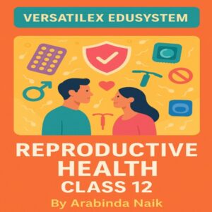 Class 12 - Reproductive Health (Complete Notes)